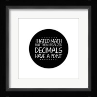 Decimals Have A Point White Fine Art Print