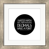 Decimals Have A Point White Fine Art Print