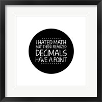 Decimals Have A Point White Fine Art Print