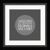 Decimals Have A Point Gray Fine Art Print