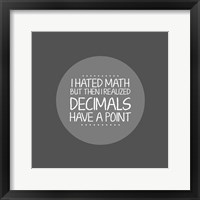 Decimals Have A Point Gray Framed Print