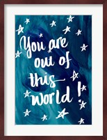 You Are Out Of This World Fine Art Print