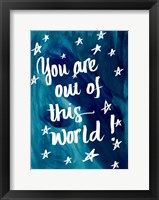 You Are Out Of This World Fine Art Print