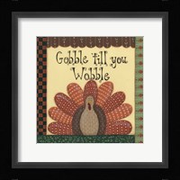 Gobble Till You Wobble Fine Art Print
