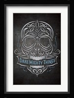 Dare Mighty Fine Art Print