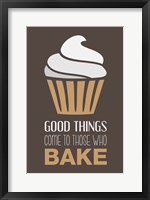 Good Things Come To Those Who Bake- Cappuccino Fine Art Print