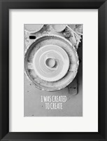 I Was Created To Create Potter Grayscale Fine Art Print