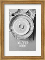 I Was Created To Create Potter Grayscale Fine Art Print