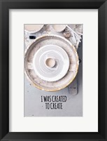 I Was Created To Create Potter Color Fine Art Print