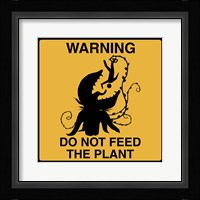 Don't Feed The Plant Framed Print