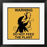 Don't Feed The Plant Framed Print