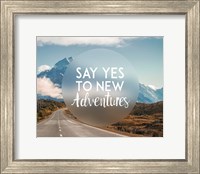 Say Yes To New Adventures -Mountains Fine Art Print