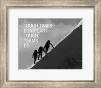 Tough Times Don't Last Mountain Climbing Team Black and White Fine Art Print