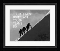 Tough Times Don't Last Mountain Climbing Team Black and White Fine Art Print