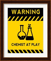 Warning Chemist At Play - Yellow and Black Sign Fine Art Print