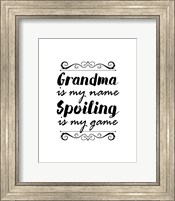 Grandma Is My Name Spoiling Is My Game - White Fine Art Print