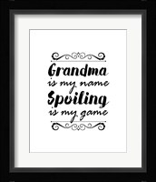 Grandma Is My Name Spoiling Is My Game - White Fine Art Print