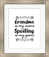 Grandma Is My Name Spoiling Is My Game - White Fine Art Print