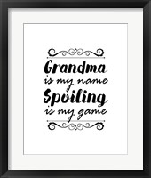 Grandma Is My Name Spoiling Is My Game - White Fine Art Print