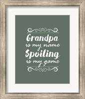 Grandpa Is My Name Spoiling Is My Game - Green Fine Art Print