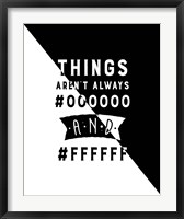Things Aren't Always Black and White - Color Hex Code Fine Art Print