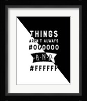 Things Aren't Always Black and White - Color Hex Code Fine Art Print