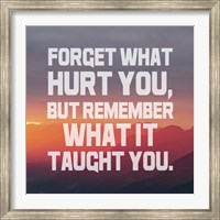 Forget What Hurt You - White Text Fine Art Print