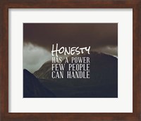Honesty Has A Power Few People Can Handle Fine Art Print