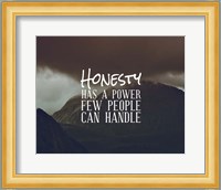 Honesty Has A Power Few People Can Handle Fine Art Print