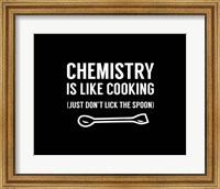 Chemistry Is Like Cooking - Black Fine Art Print