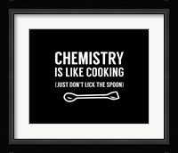 Chemistry Is Like Cooking - Black Fine Art Print