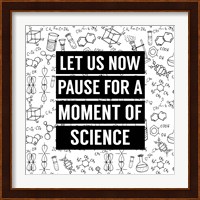 Let Us Now Pause For A Moment of Science - White Fine Art Print