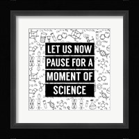 Let Us Now Pause For A Moment of Science - White Fine Art Print