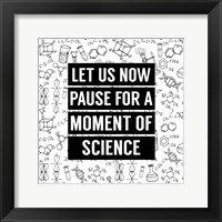 Let Us Now Pause For A Moment of Science - White Fine Art Print