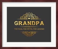 Grandpa: The Man, The Myth, The Legend - Gray and Gold Fine Art Print