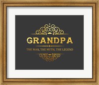 Grandpa: The Man, The Myth, The Legend - Gray and Gold Fine Art Print