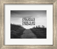 Where There Is No Struggle There Is No Strength - Grayscale Fine Art Print