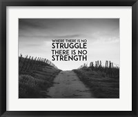 Where There Is No Struggle There Is No Strength - Grayscale Framed Print