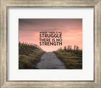Where There Is No Struggle There Is No Strength - Color Fine Art Print