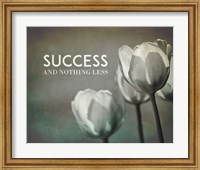 Success And Nothing Less - Flowers Grayscale Fine Art Print