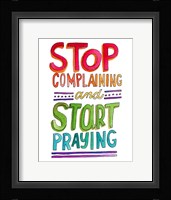 Stop Complaining Fine Art Print