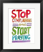 Stop Complaining Fine Art Print