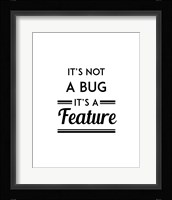 It's Not A Bug, It's A Feature - White Background Fine Art Print
