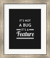 It's Not A Bug, It's A Feature - Black Background Fine Art Print