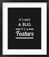 It's Not A Bug, It's A Feature - Black Background Fine Art Print