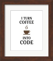 I Turn Coffee Into Code - Coffee Cup White Background Fine Art Print