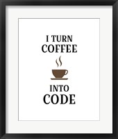 I Turn Coffee Into Code - Coffee Cup White Background Fine Art Print