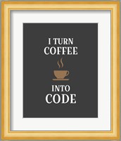 I Turn Coffee Into Code - Coffee Cup Gray Background Fine Art Print