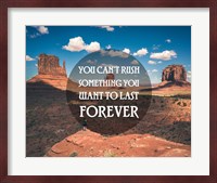 You Can't Rush Something You Want To Last Forever - Monument Valley Fine Art Print