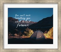 You Can't Rush Something You Want To Last Forever - Camping Fine Art Print